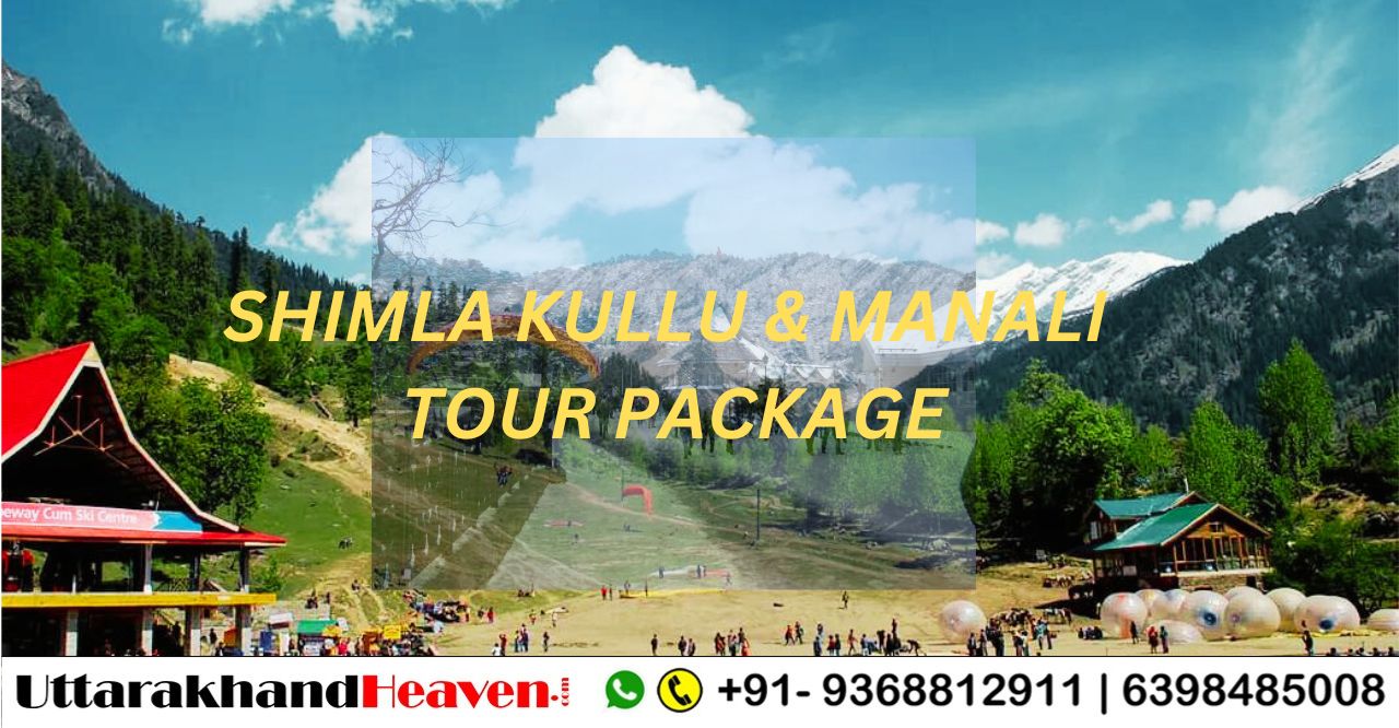 SHIMLA KULLU & MANALI TOUR PACKAGE
